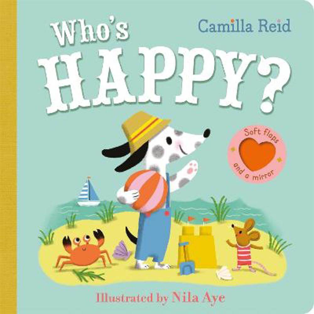 Who's Happy?: An Interactive Lift the Flap Book for Toddlers - Camilla Reid